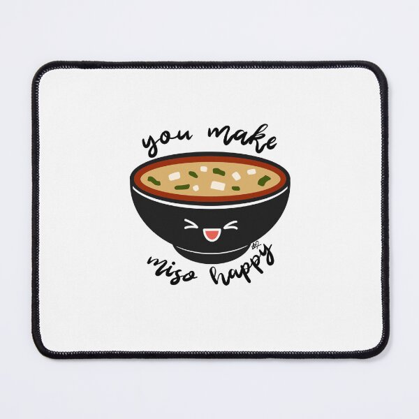 Item preview, A Miso Soup with 'You Make Miso Happy' designed and sold by mel-art-nie.