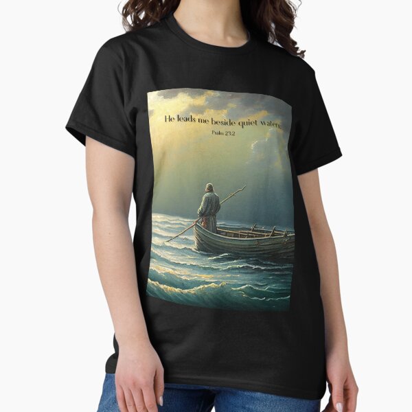 He Leads Me Beside Quiet Water Psalm 23 Classic T-Shirt