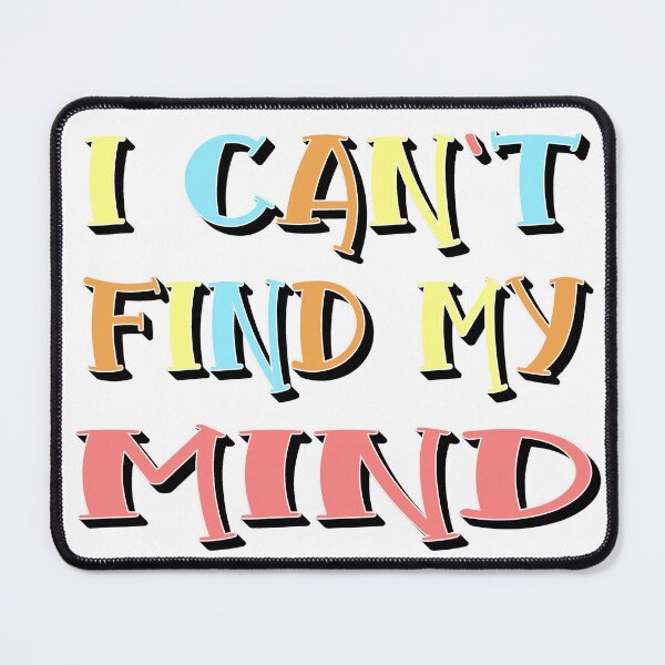 Item preview, I cant find my mind designed and sold by sednalafandy79.