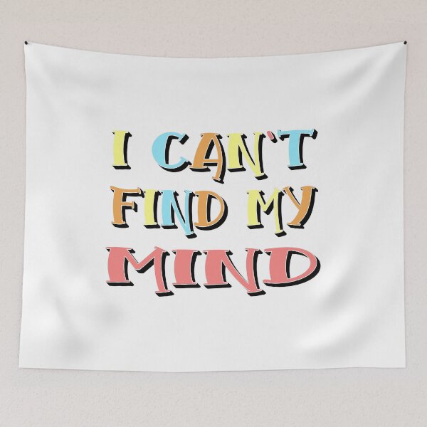 Item preview, I cant find my mind designed and sold by sednalafandy79.