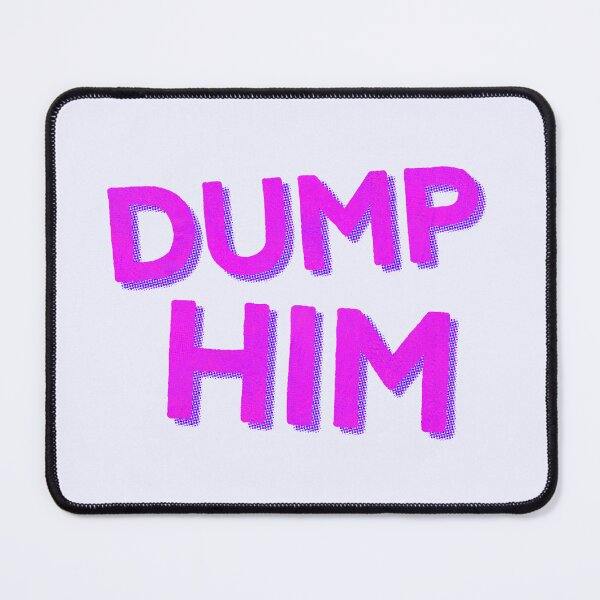Item preview, Dump Him designed and sold by Surplus Weird.