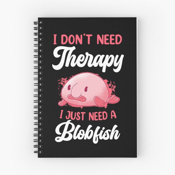 Item preview, Blobfish don't need therapy funny blobfish designed and sold by madgrfx.