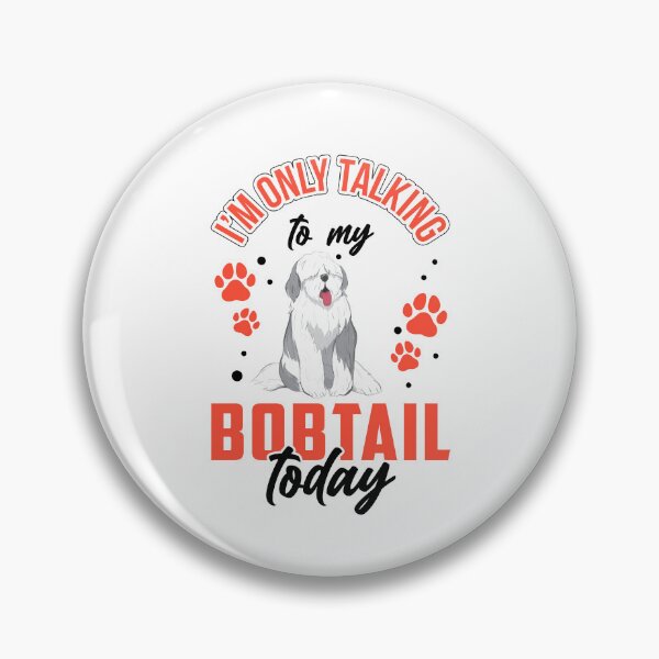 Item preview, Only talk to Bobtail Old English Sheepdog designed and sold by madgrfx.