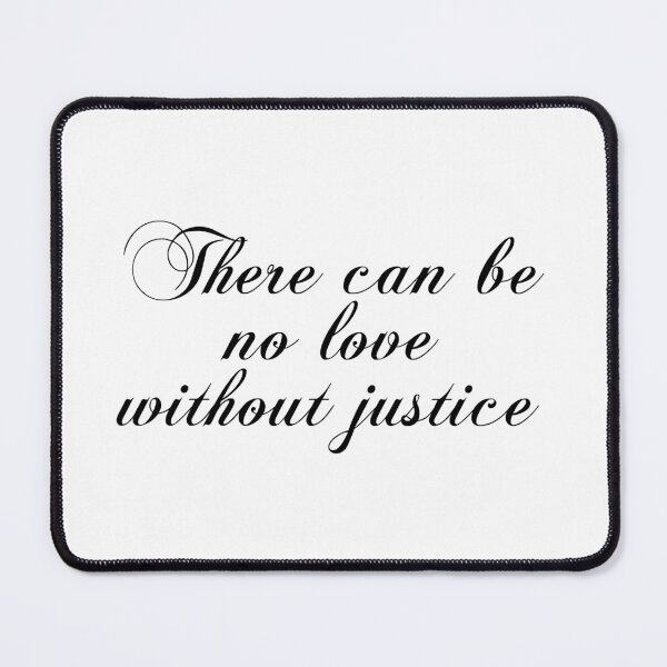 Item preview, There Can Be No Love Without Justice designed and sold by PhiloJourney.