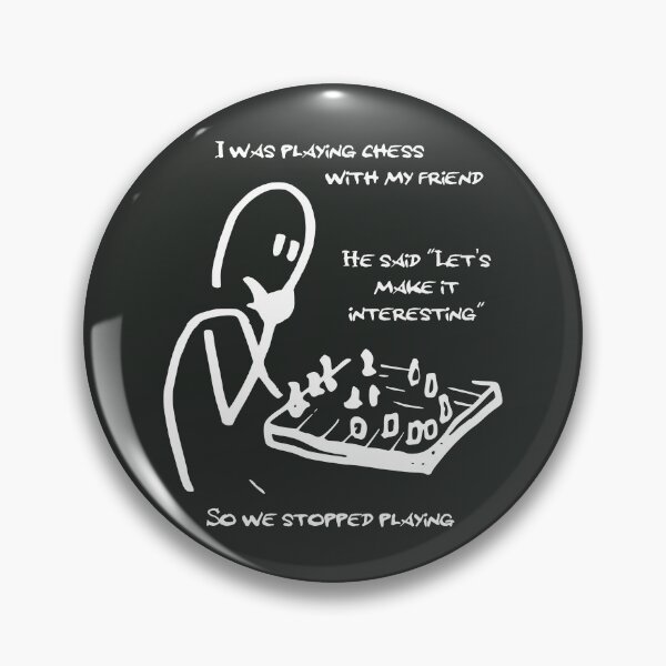Item preview, I was playing chess with my friend ... (white) designed and sold by SolidEarthArt.