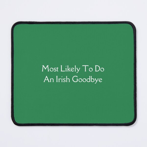 Item preview, Most Likely To Do An Irish Goodbye designed and sold by erion-store.