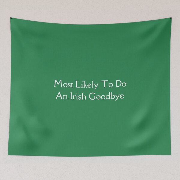 Item preview, Most Likely To Do An Irish Goodbye designed and sold by erion-store.