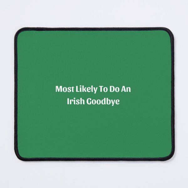 Item preview, Most Likely To Do An Irish Goodbye designed and sold by erion-store.