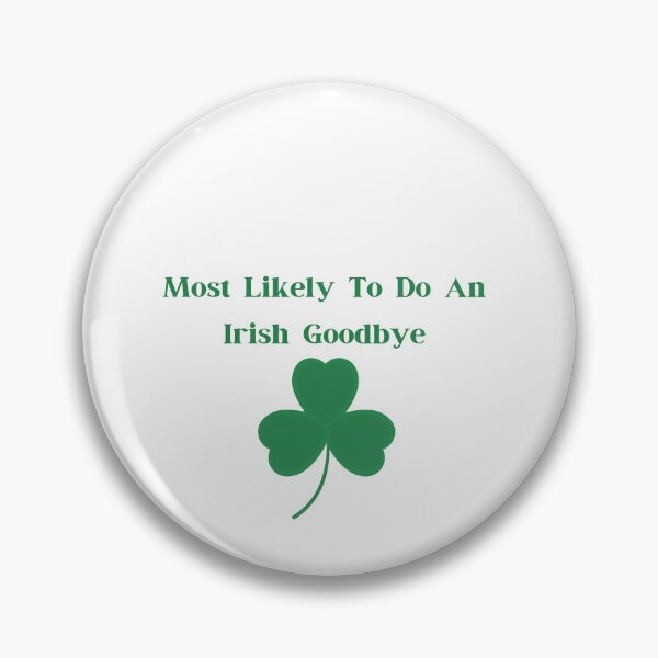 Item preview, Most Likely To Do An Irish Goodbye designed and sold by erion-store.