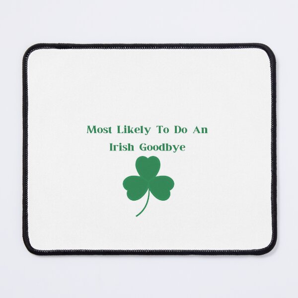 Item preview, Most Likely To Do An Irish Goodbye designed and sold by erion-store.