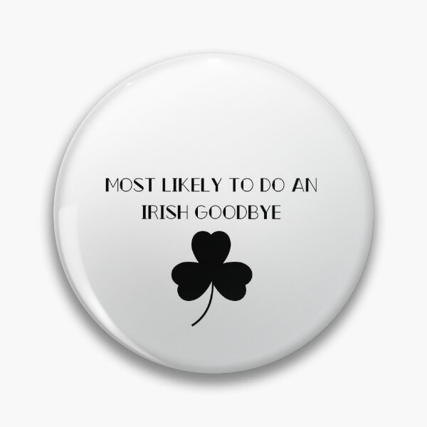 Item preview, Most Likely To Do An Irish Goodbye designed and sold by erion-store.