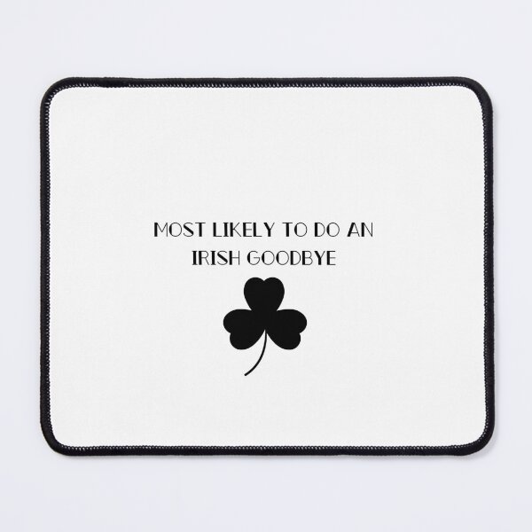 Item preview, Most Likely To Do An Irish Goodbye designed and sold by erion-store.
