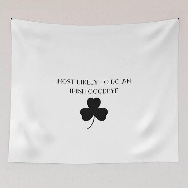 Item preview, Most Likely To Do An Irish Goodbye designed and sold by erion-store.