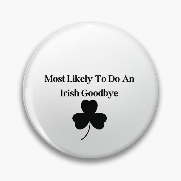 Item preview, Most Likely To Do An Irish Goodbye designed and sold by erion-store.