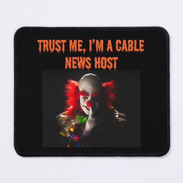 Item preview, TRUST ME, I'M A CABLE NEWS HOST designed and sold by TechLaughs.