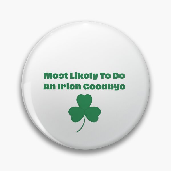 Item preview, Most Likely To Do An Irish Goodbye designed and sold by erion-store.