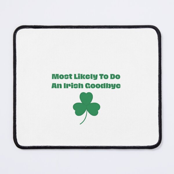Item preview, Most Likely To Do An Irish Goodbye designed and sold by erion-store.