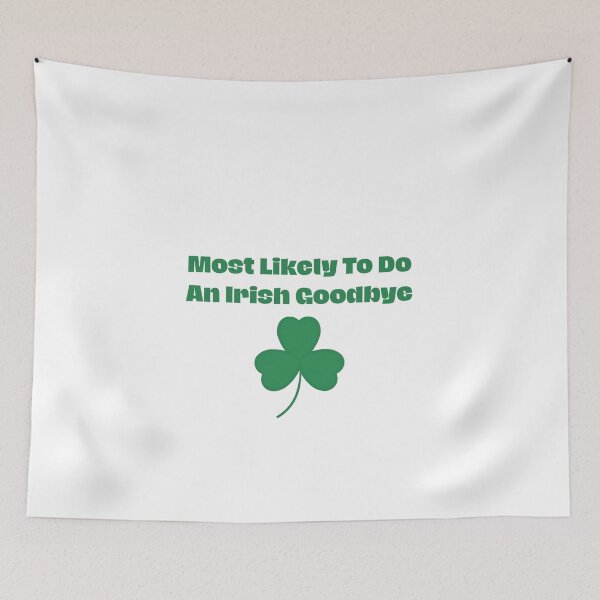 Item preview, Most Likely To Do An Irish Goodbye designed and sold by erion-store.