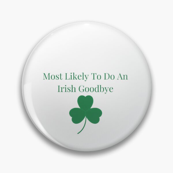 Item preview, Most Likely To Do An Irish Goodbye designed and sold by erion-store.