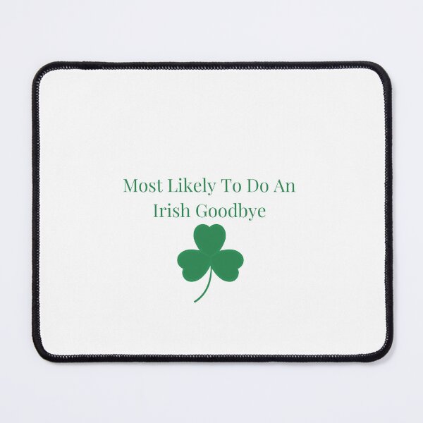 Item preview, Most Likely To Do An Irish Goodbye designed and sold by erion-store.