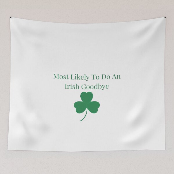 Item preview, Most Likely To Do An Irish Goodbye designed and sold by erion-store.