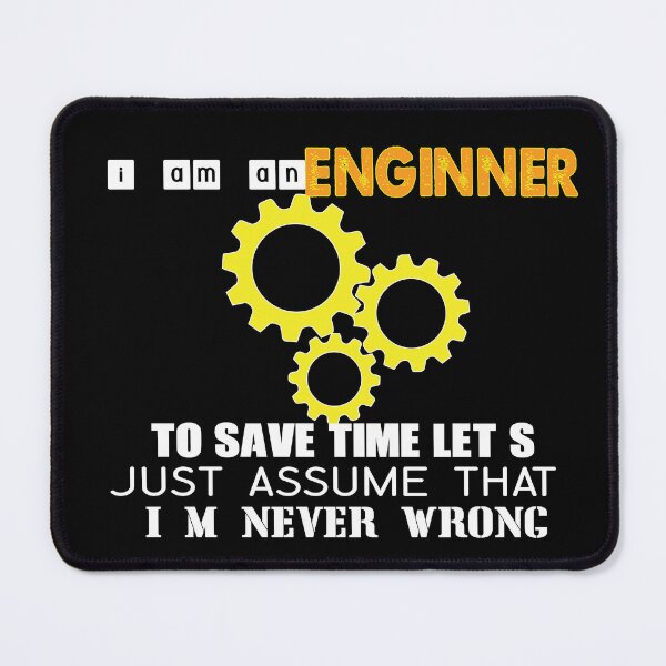 Item preview, I M An Engineer To Save Time Let S Just Assume That I M Never Wrong designed and sold by dsirs.