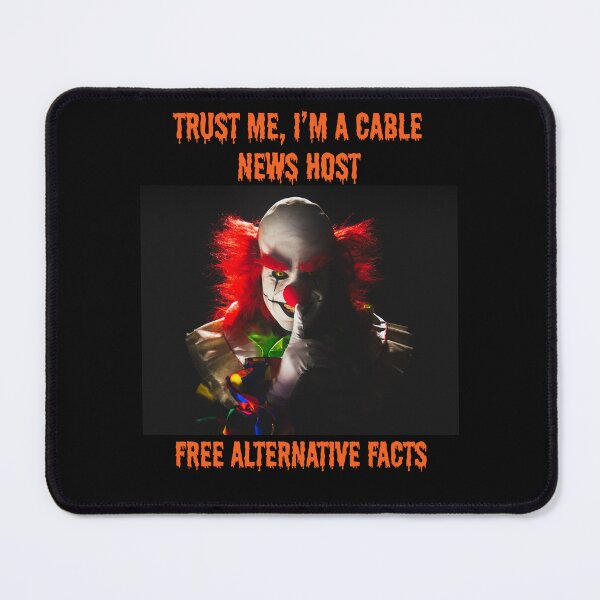Item preview, TRUST ME, I'M A CABLE NEWS HOST - FREE ALTERNATIVE FACTS designed and sold by TechLaughs.