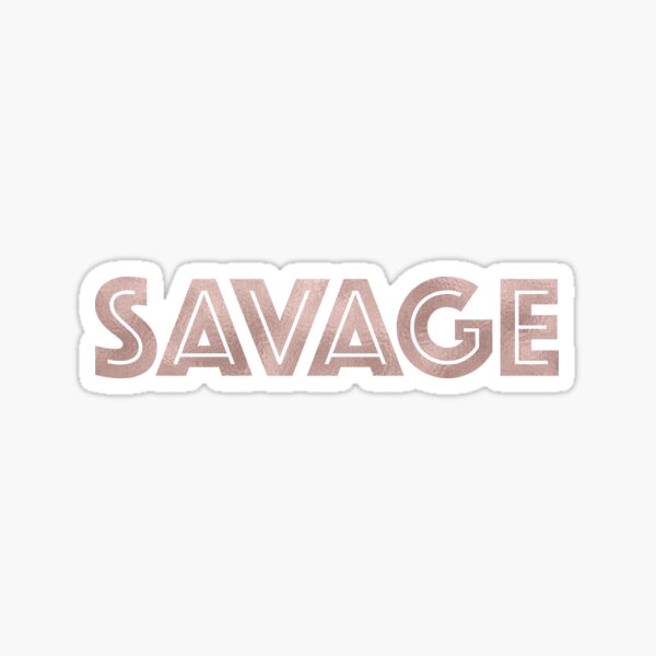 "SAVAGE rose gold quote" Sticker by RoseAesthetic Redbubble