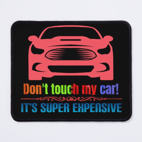 Item preview, Don't Touch My Car It's Super Expensive designed and sold by Pebasfa.