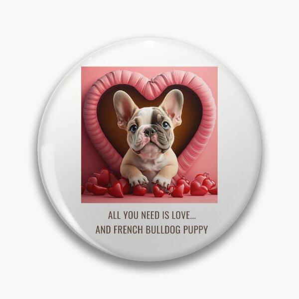 Item preview, All you need is love...and a french bulldog puppy designed and sold by SunnySideTshirt.