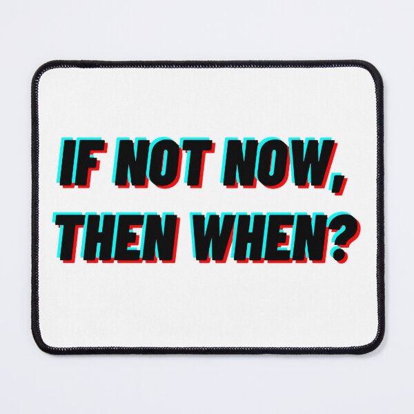 Item preview, If not now, then when? designed and sold by Zeng-Graphics.