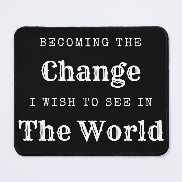 Item preview, Becoming the change I wish to see in the world designed and sold by MissyBubble.