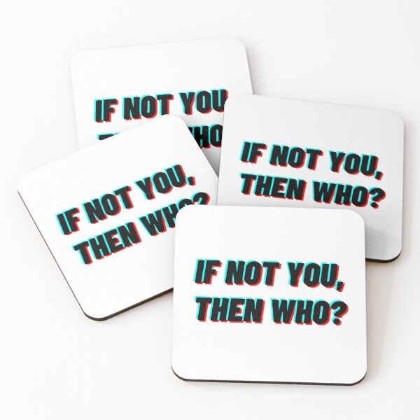Item preview, If not you, then who? designed and sold by Zeng-Graphics.