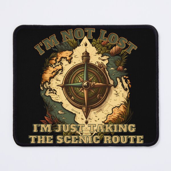 Item preview, I'm not lost, I'm just taking the scenic route designed and sold by flowinglobe.