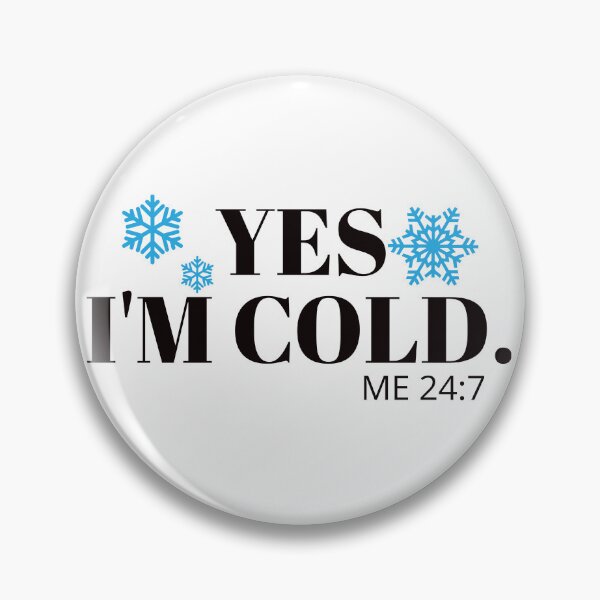 Item preview, Yes, I'M Cold 24:7 designed and sold by universegrace.