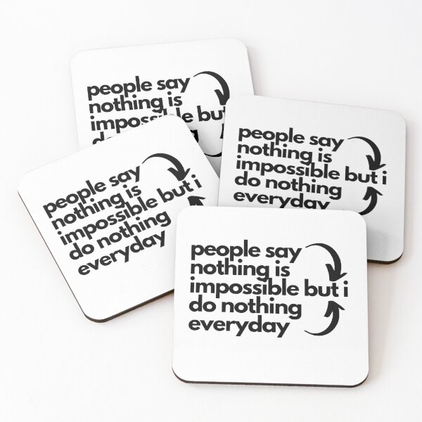 Item preview, people say nothing is  impossible but i do nothing everyday designed and sold by TouchBaLa.