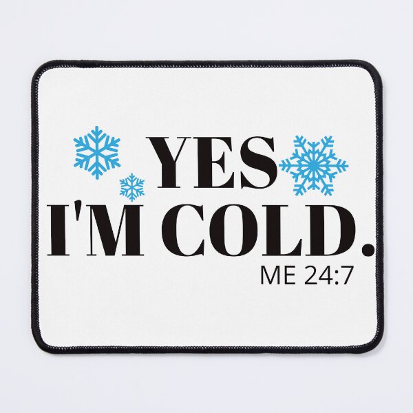 Item preview, Yes, I'M Cold 24:7 designed and sold by universegrace.