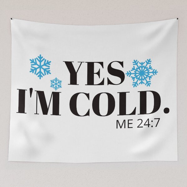 Item preview, Yes, I'M Cold 24:7 designed and sold by universegrace.