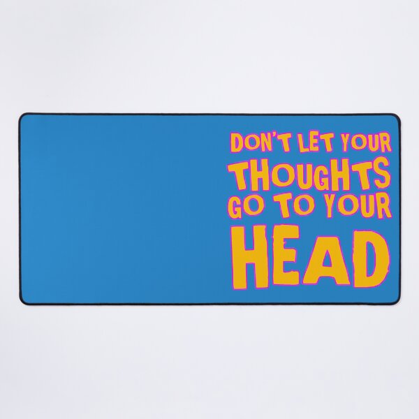 Item preview, DON’T LET YOUR THIUGHTS GO TO YOUR HEAD designed and sold by DharmaStudios.