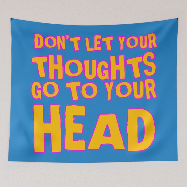 Item preview, DON’T LET YOUR THIUGHTS GO TO YOUR HEAD designed and sold by DharmaStudios.