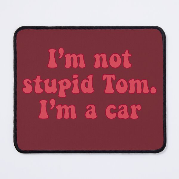 Item preview, I'm Not Stupid Tom designed and sold by TheDayisOurs.
