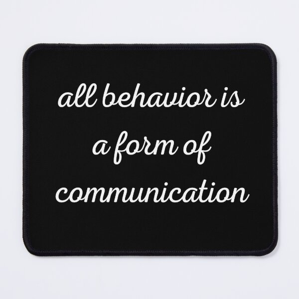 Item preview, all behavior is a form of communication designed and sold by stor11.