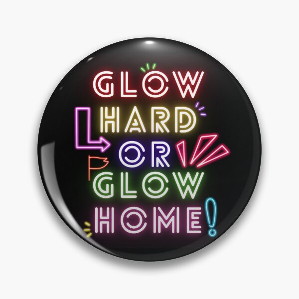 Item preview, Copy of Glow Hard or Glow Home designed and sold by GoldustDesigns.