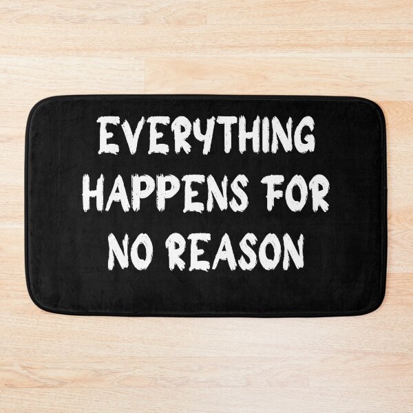 Item preview, everything happens for no reason designed and sold by stor11.