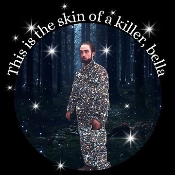 "this is the skin of a killer bella meme ,this is a skin of a killer
