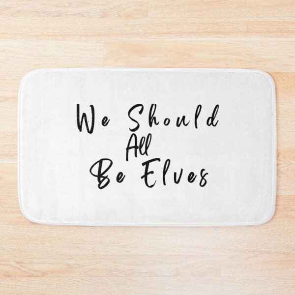 Item preview, We Should All Be Elves designed and sold by NiceDesign21 ⭐⭐⭐⭐⭐.