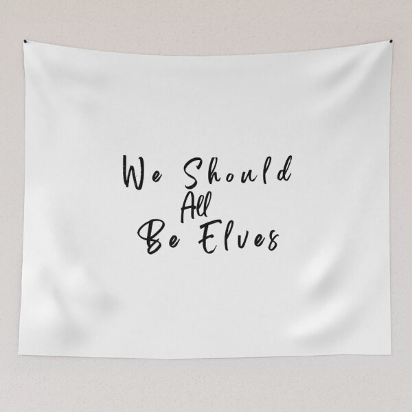Item preview, We Should All Be Elves designed and sold by NiceDesign21 ⭐⭐⭐⭐⭐.