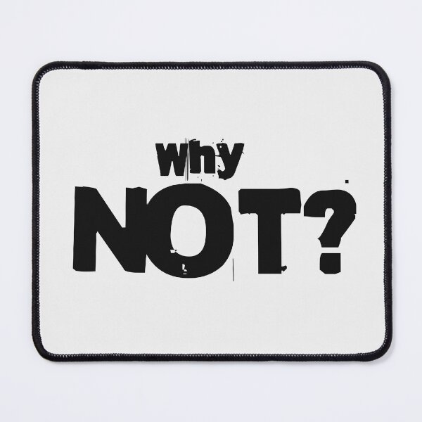 Item preview, Why NOT? - black letters designed and sold by ForecastVSN.