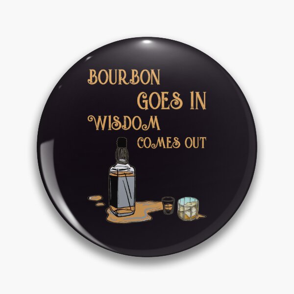 Item preview, Bourbon goes in wisdom comes out designed and sold by SidTastic .