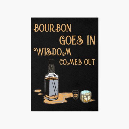 Item preview, Bourbon goes in wisdom comes out designed and sold by SidTastic .